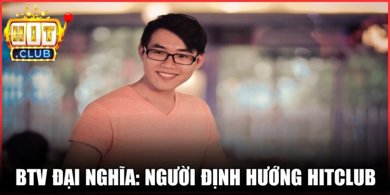 BTV Đại Nghĩa: Định Hướng Nội Dung - Chiến Lược Tại Hitclub