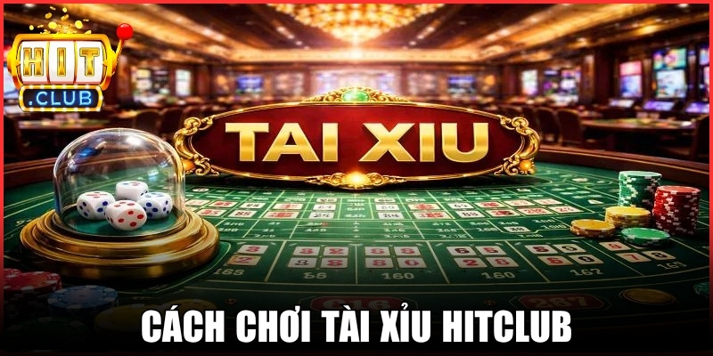 Cách Chơi Tài Xỉu Hitclub: Hướng Dẫn Chi Tiết Trong Phút Mốt 4 Cách Chơi Tài Xỉu Hitclub: Hướng Dẫn Chi Tiết Trong Phút Mốt