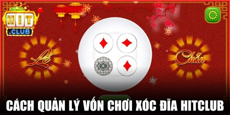 Cách Quản Lý Vốn Chơi Xóc Đĩa Hitclub Không Bao Giờ Lỗ 1 Cách Quản Lý Vốn Chơi Xóc Đĩa Hitclub Không Bao Giờ Lỗ