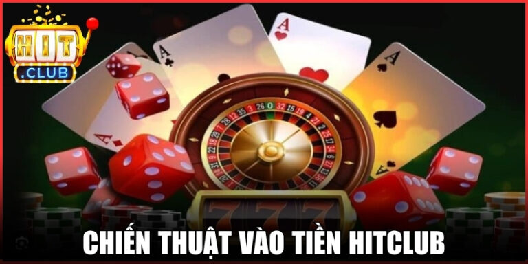 Chiến Thuật Vào Tiền Hitclub Tạo Lợi Thế Trong Mỗi Phiên 3 Chiến Thuật Vào Tiền Hitclub Tạo Lợi Thế Trong Mỗi Phiên