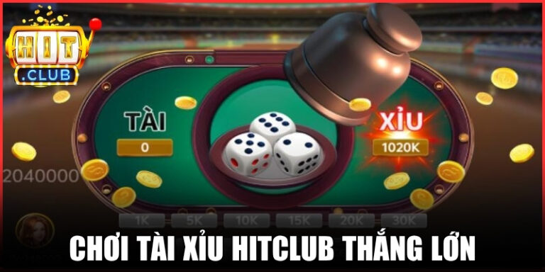 Chơi Tài Xỉu Hitclub: Bí Quyết Và Chiến Thuật Thắng Lớn