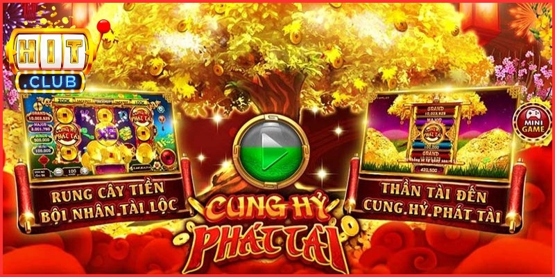 Cung Hỷ Phát Tài Hitclub – Vòng Quay Săn Tiền Thưởng 1 Tổng quát về nổ hũ Cung Hỷ Phát Tài Hitclub