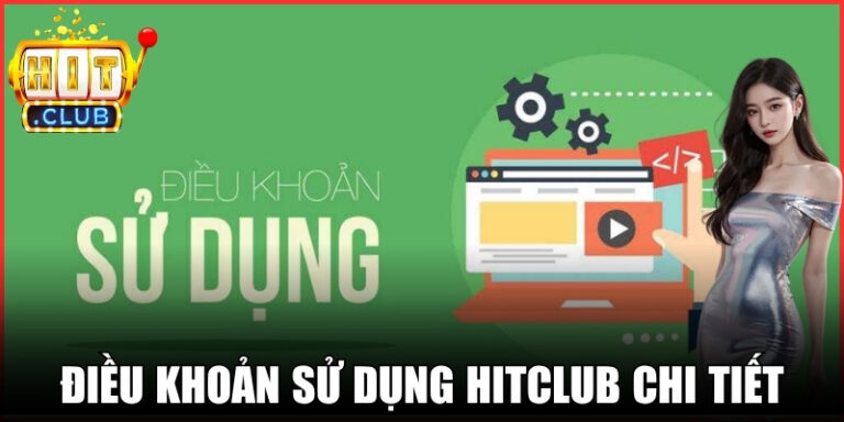 Điều Khoản Sử Dụng Hitclub - Trách Nhiệm Của Người Chơi