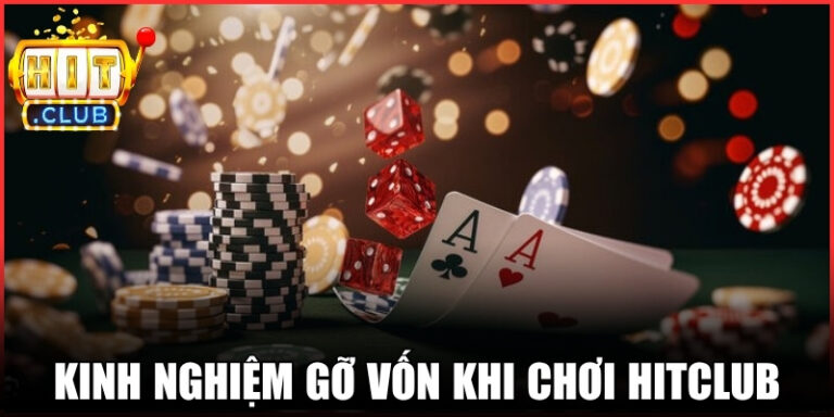 Kinh Nghiệm Gỡ Vốn Khi Chơi Hitclub Theo Cách An Toàn 2 Kinh Nghiệm Gỡ Vốn Khi Chơi Hitclub Theo Cách An Toàn