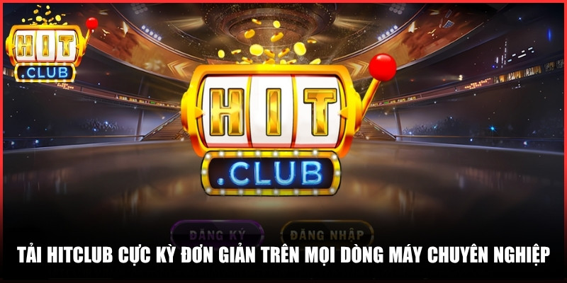 HITCLUB | HIT CLUB| Link Tải HIT.CLUB Cổng Game Bài Đổi Thưởng 06/2026 12 Tải Hitclub cực kỳ đơn giản trên mọi dòng máy chuyên nghiệp