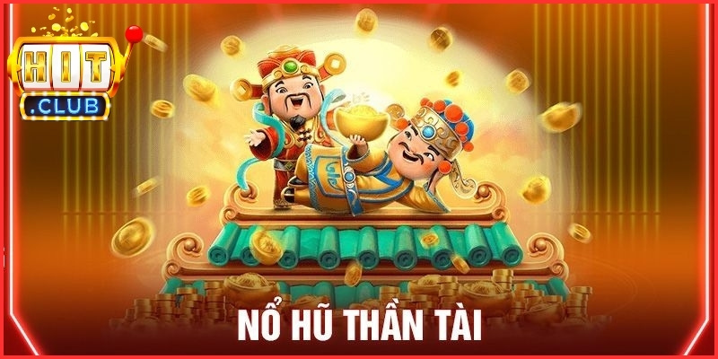 Giới thiệu về nổ hũ Thần Tài Hitclub